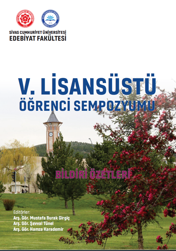 Sivas Cumhuriyet Üniversitesi Edebiyat Fakültesi V. Lisansüstü Öğrenci Sempozyumu Bildiri Özetleri