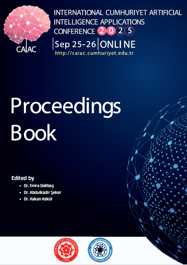 Caiac’25: The Proceedings Of The International Cumhuriyet Artificial Intelligence Applications Conference 2025
