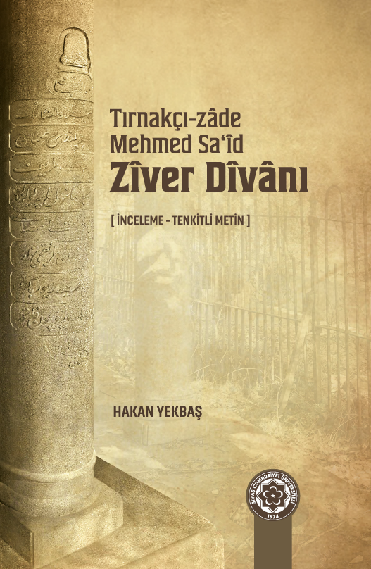 Tırnakçı-Zâde Mehmed Sa'id Zîver Dîvânı (İnceleme-Tenkitli Metin)
