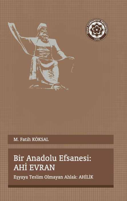 Bir Anadolu Efsanesi:ahi Evran (Eşyaya Teslim Olmayan Ahlak:ahilik)