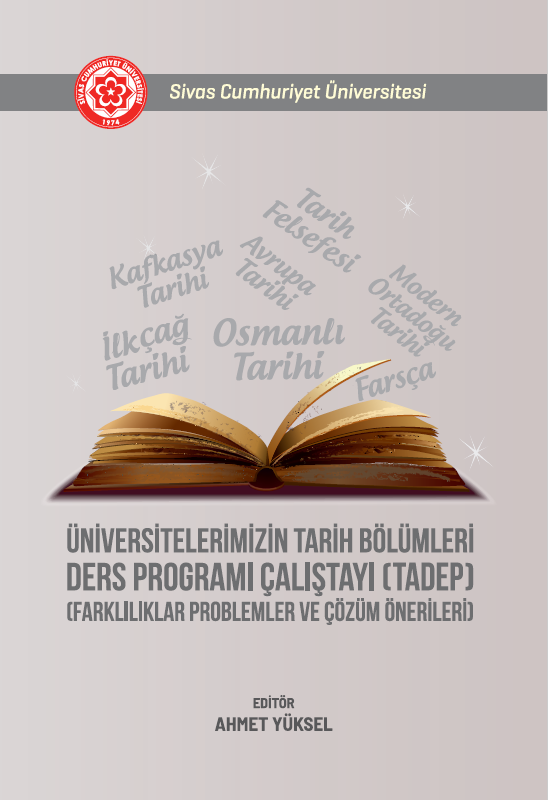 Üniversitelerimizin Tarih Bölümleri Ders Programı Çalıştayı (Tadep) (Farklılıklar Problemler Ve Çözüm Önerileri)