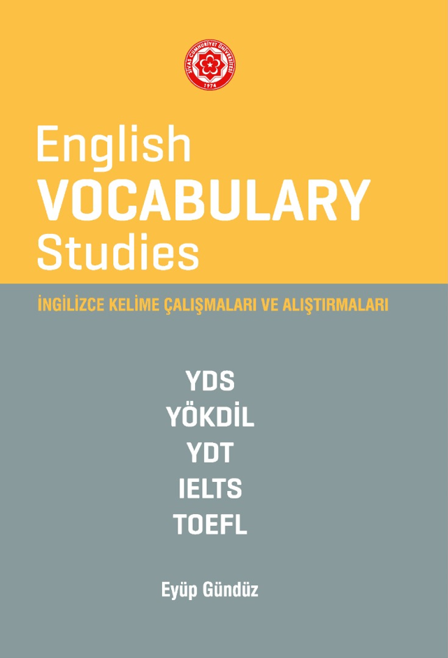 English Vocabulary Studies -İngilizce Kelime Çalışmaları Ve Alıştırmaları Yds-Yökdi̇l-Ydt-Ielts-Toefl