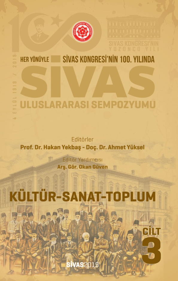 Her Yönüyle Sivas Kongresinin 100. Yılında Sivas Uluslararası Sempozyumu 25-27 Nisan 2019 3. Cilt