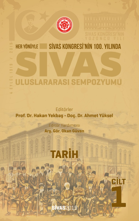 Her Yönüyle Sivas Kongresinin 100. Yılında Sivas Uluslararası Sempozyumu 25-27 Nisan 2019 1. Cilt