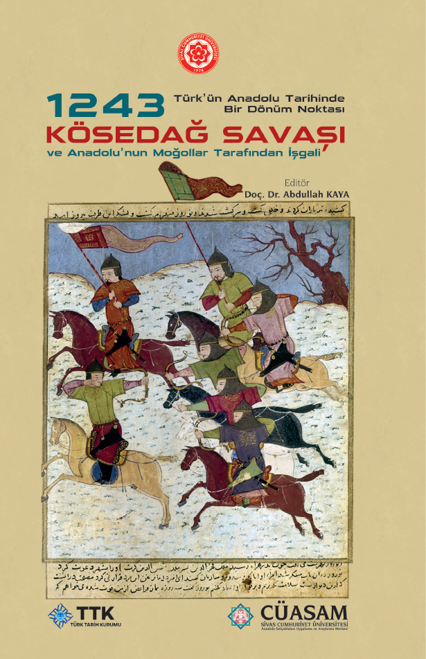 1243 Kösedağ Savaşı:türk’ün Anadolu Tarihinde Bir Dönüm Noktası Ve Anadolu’nun Moğollar Tarafından Işgali