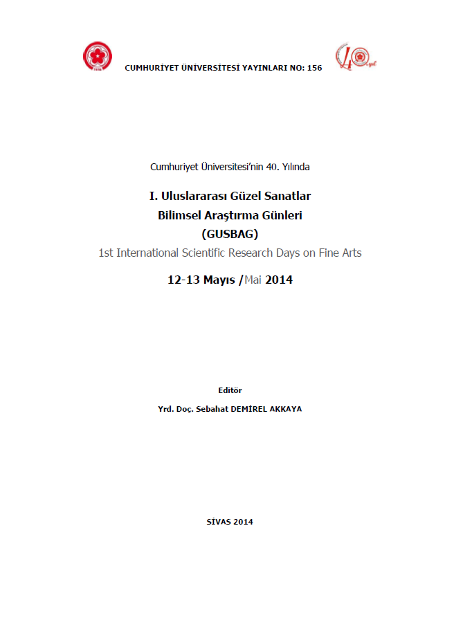 Cumhuriyet Üniversitesi'nin 40.yılında I.uluslararası Güzel Sanatlar Bilimsel Araştırma Günleri(gusbag)-1.st International Scientific Research Days On Fine Arts 12-13 Mayıs/mai 2014