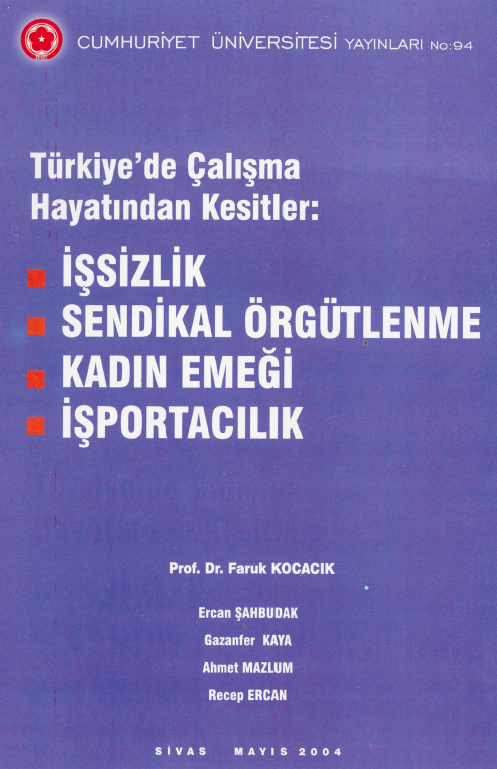 Türkiye De Çalışma Hayatından Kesitler: İşsizlik-sendikal Örgütlenme-kadın Emeği-i̇şportacılık