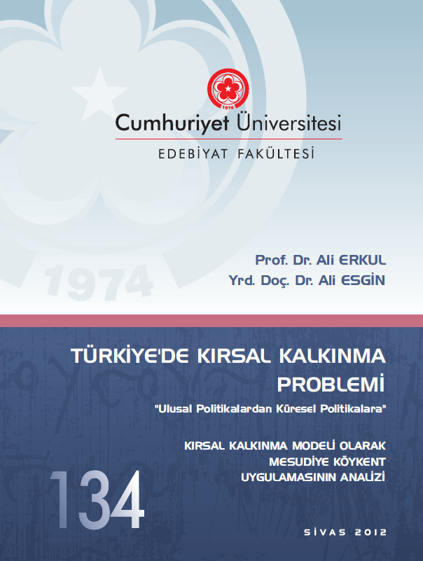 Türkiye’de Kırsal Kalkınma Problemi (ulusal Politikalarda Küresel Politikalara) Kırsal Kalkınma Modeli Olarak Mesudiye Köykent Uygulamalarının Analizi