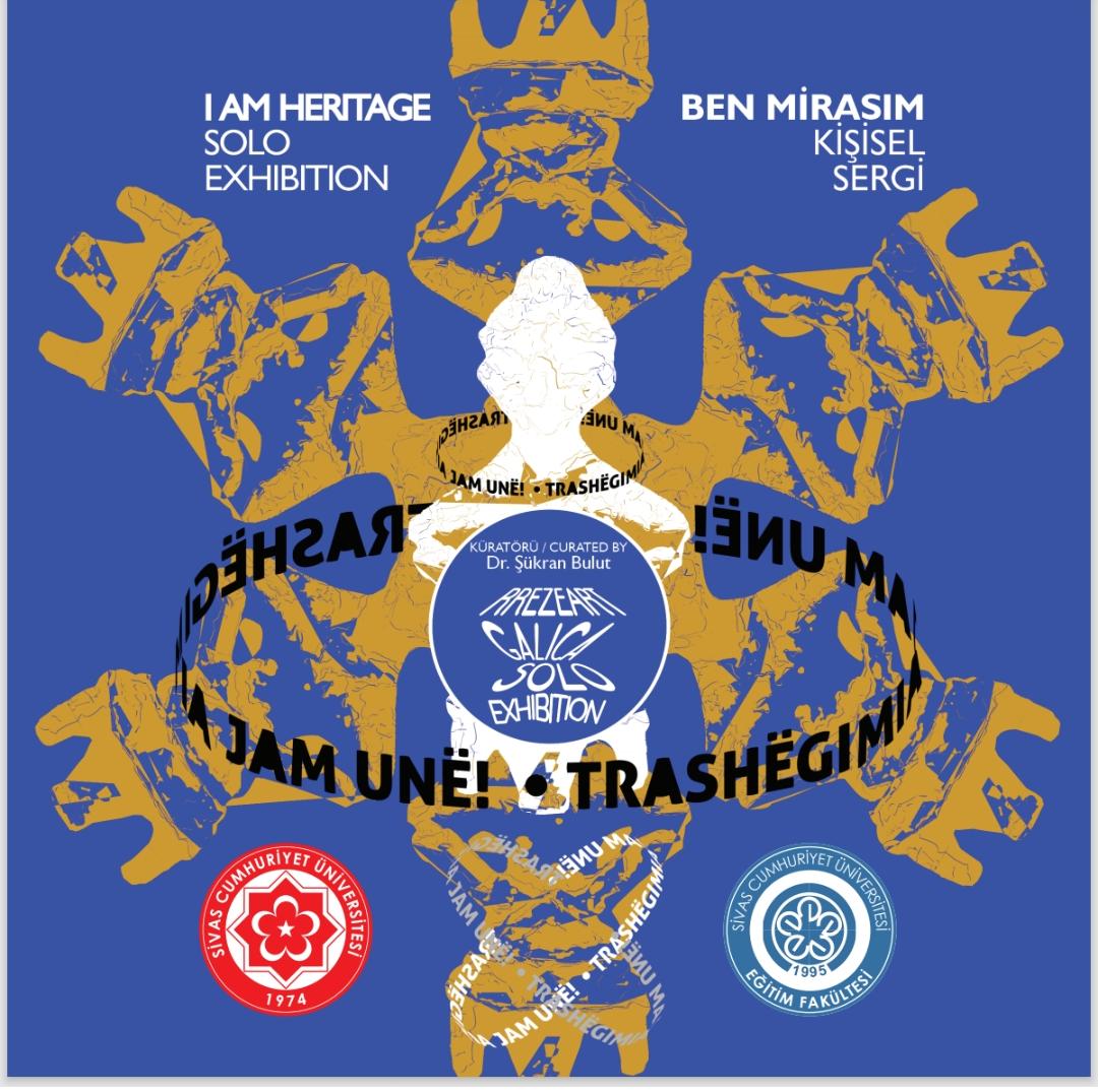 I AM HERITAGE SOLO EXHIBITION / BENİM MİRASIM KİŞİSEL Sergi