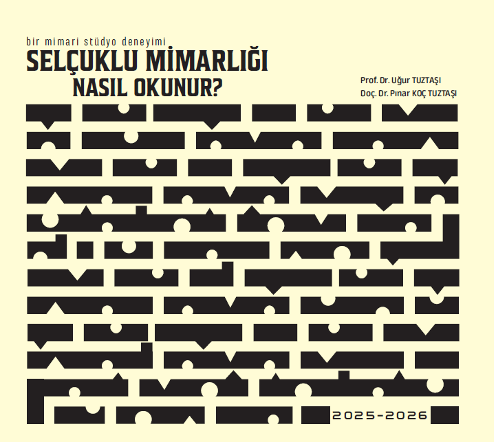 Bir Mimari Stüdyo Deneyimi: Selçuklu Mimarlığı Nasıl Okunur